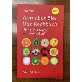 Arm, aber Bio! Das Kochbuch